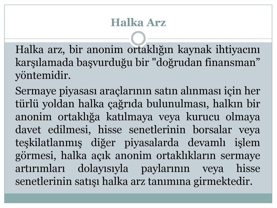 katılmaya veya kurucu olmaya davet edilmesi, hisse senetlerinin borsalar veya teşkilatlanmış diğer piyasalarda devamlı işlem