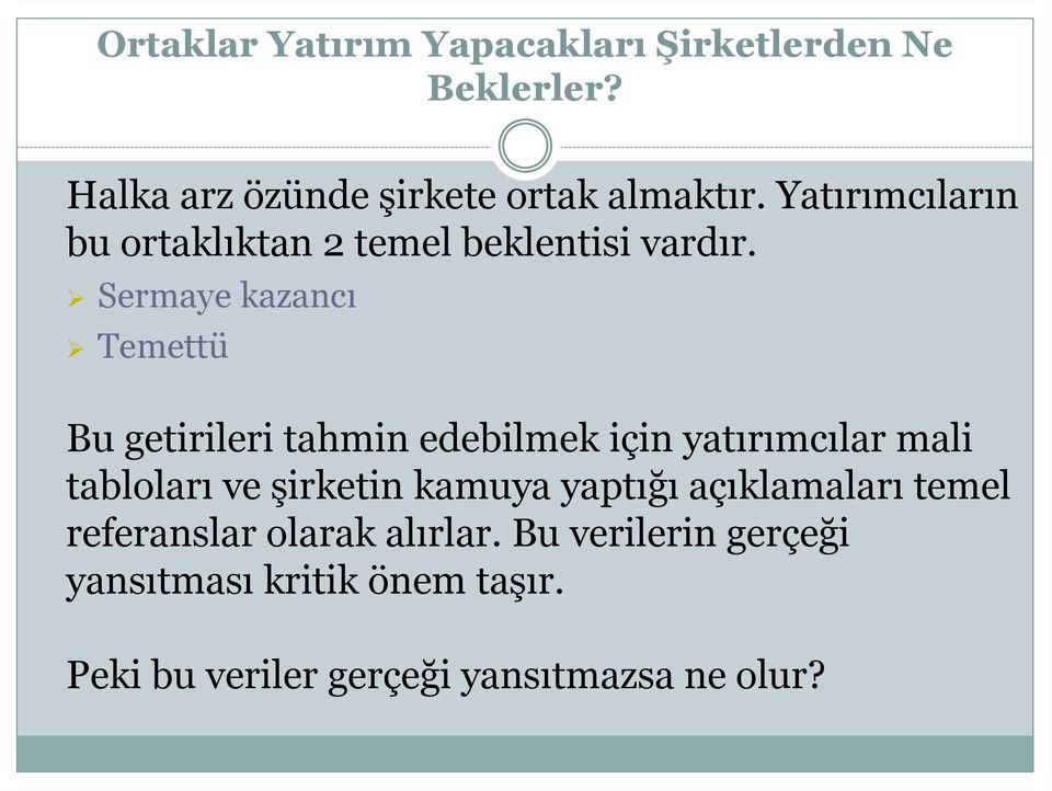 Sermaye kazancı Temettü Bu getirileri tahmin edebilmek için yatırımcılar mali tabloları ve şirketin