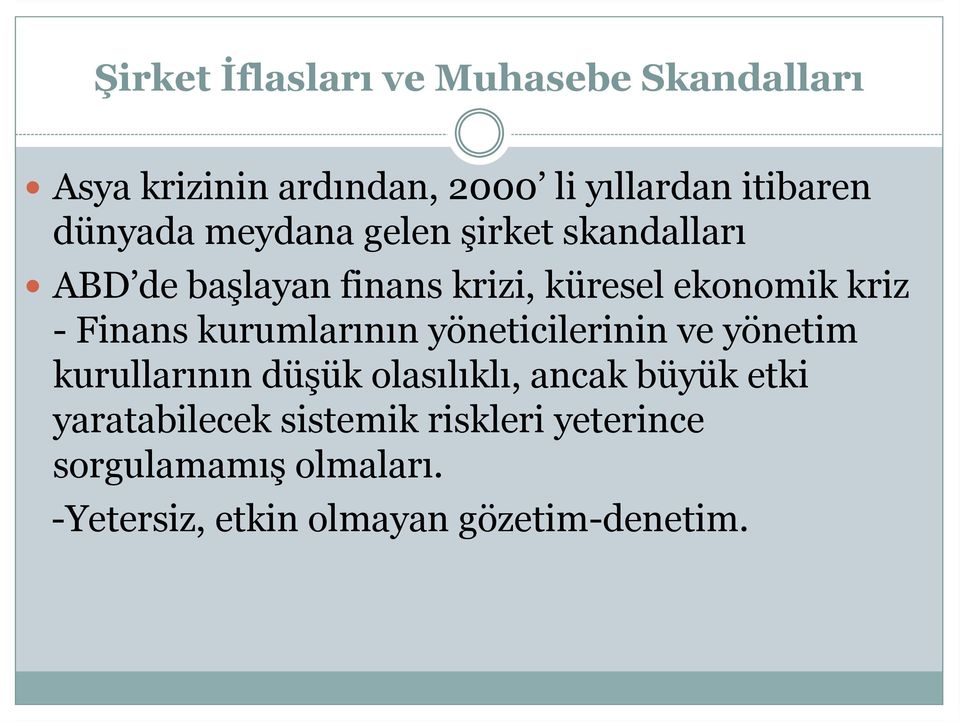 Finans kurumlarının yöneticilerinin ve yönetim kurullarının düşük olasılıklı, ancak büyük etki