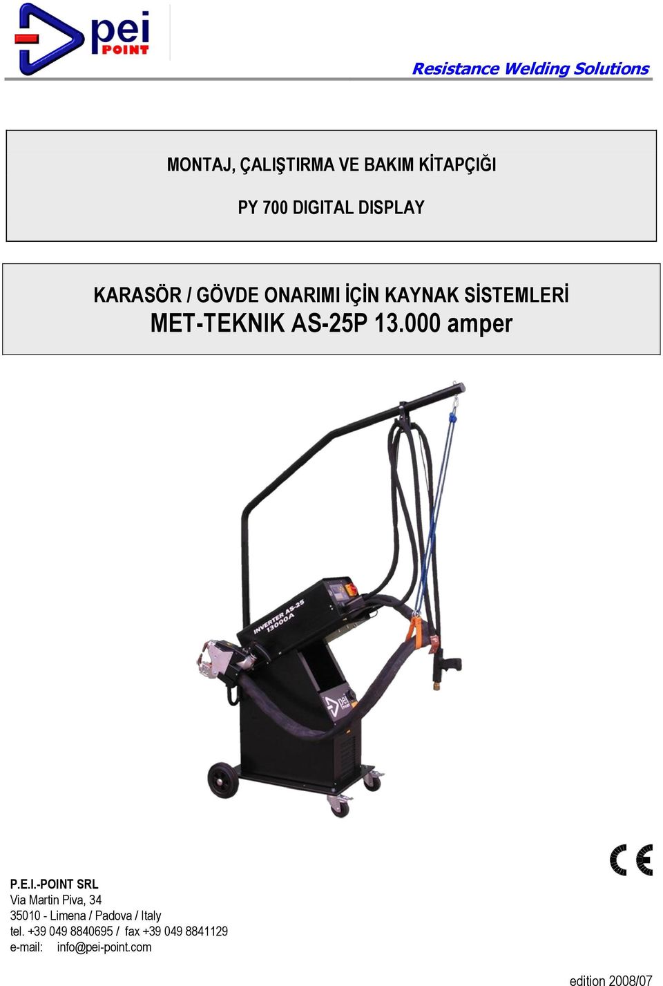 I ĠÇĠN KAYNAK SĠSTEMLERĠ MET-TEKNIK AS-25P 13.000 amper P.E.I.-POINT SRL Via Martin Piva, 34 35010 - Limena / Padova / Italy tel.