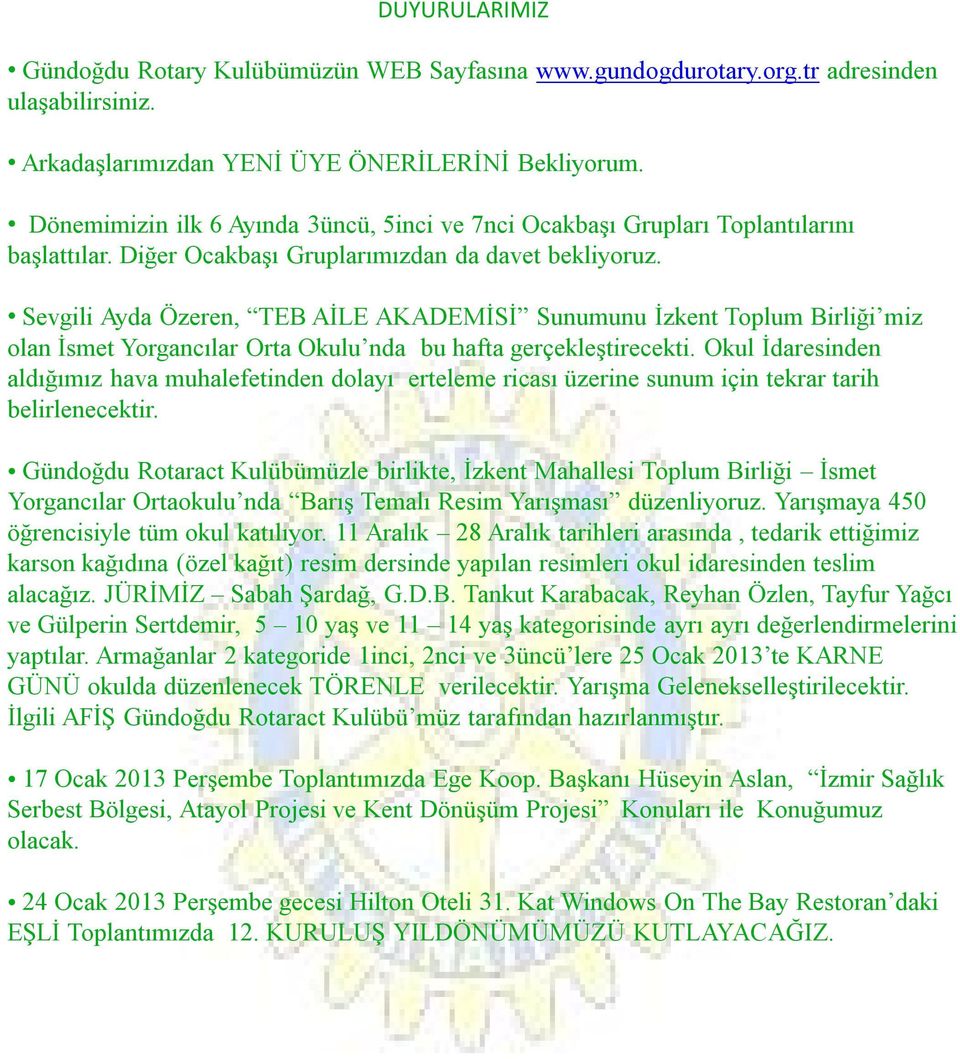 Sevgili Ayda Özeren, TEB AİLE AKADEMİSİ Sunumunu İzkent Toplum Birliği miz olan İsmet Yorgancılar Orta Okulu nda bu hafta gerçekleştirecekti.