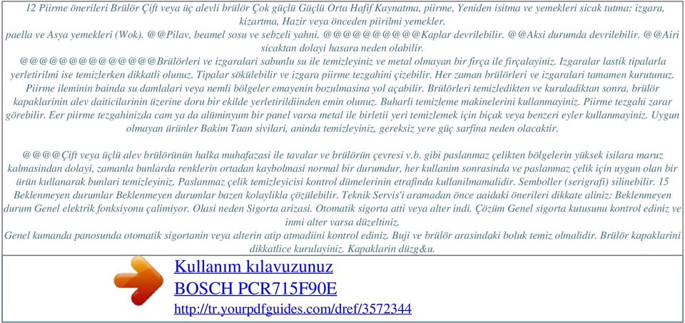 paella ve Asya yemekleri (Wok). @@Pilav, beamel sosu ve sebzeli yahni. @@@@@@@@@@Kaplar devrilebilir. @@Aksi durumda devrilebilir. @@Airi sicaktan dolayi hasara neden olabilir.