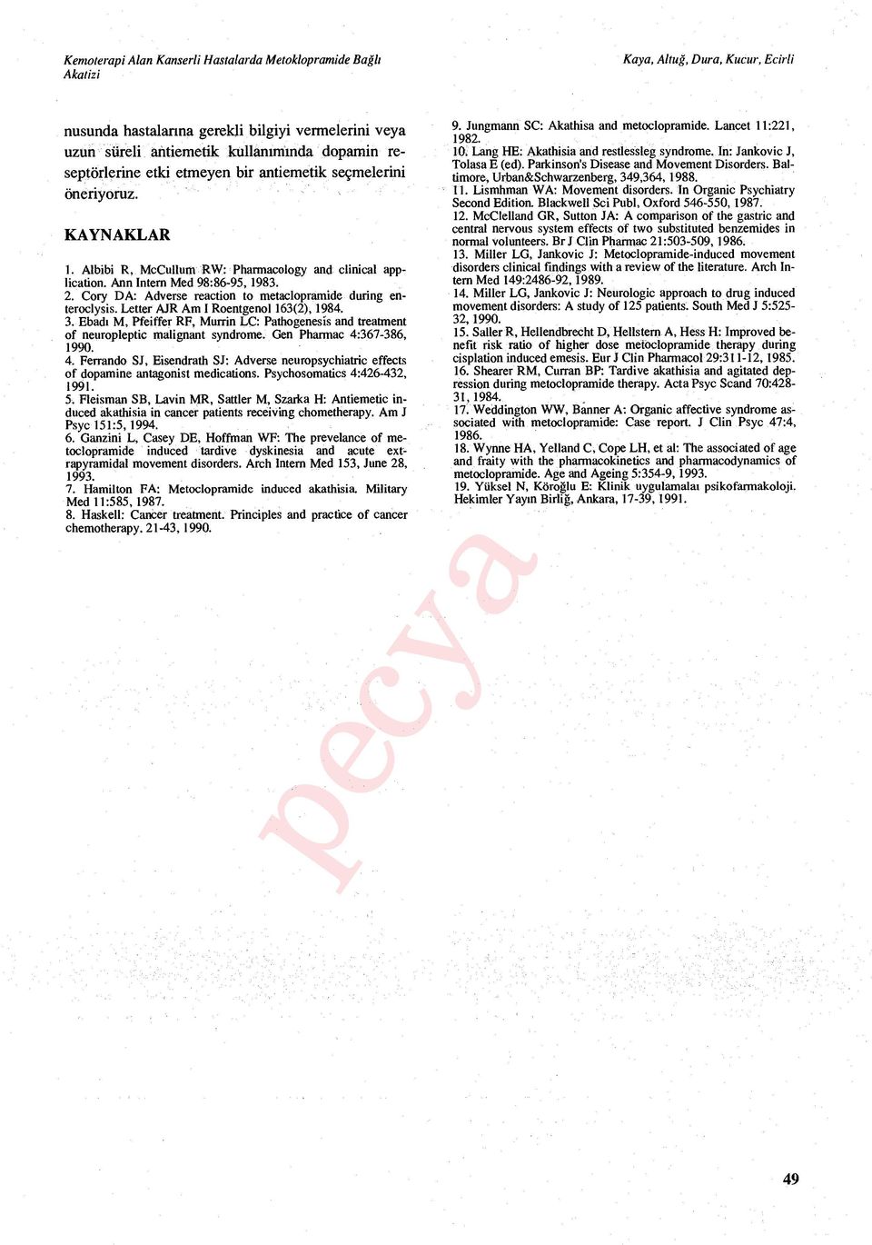 Cory DA: Adverse reaction to metaclopramide during enteroclysis. Letter AJR Am I Roentgenol 163(2), 1984. 3.