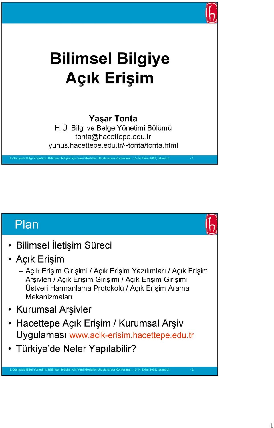 Girişimi / Açık Erişim Yazılımları / Açık Erişim Arşivleri / Açık Erişim Girişimi / Açık Erişim Girişimi Üstveri Harmanlama Protokolü / Açık Erişim Arama Mekanizmaları Kurumsal