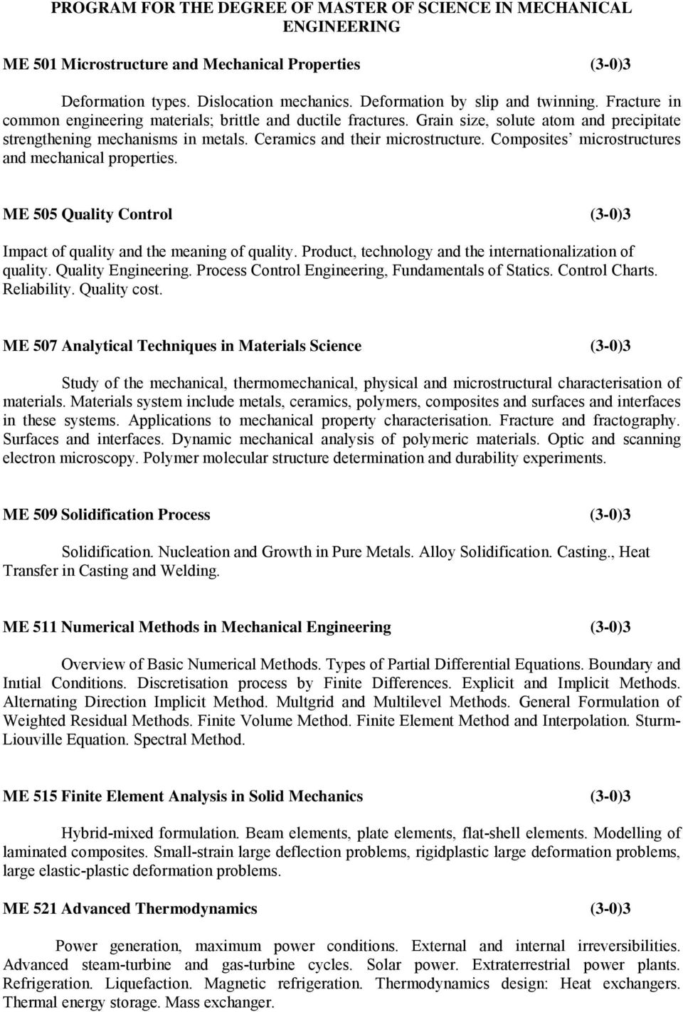 Composites microstructures and mechanical properties. ME 505 Quality Control (3-0)3 Impact of quality and the meaning of quality. Product, technology and the internationalization of quality.