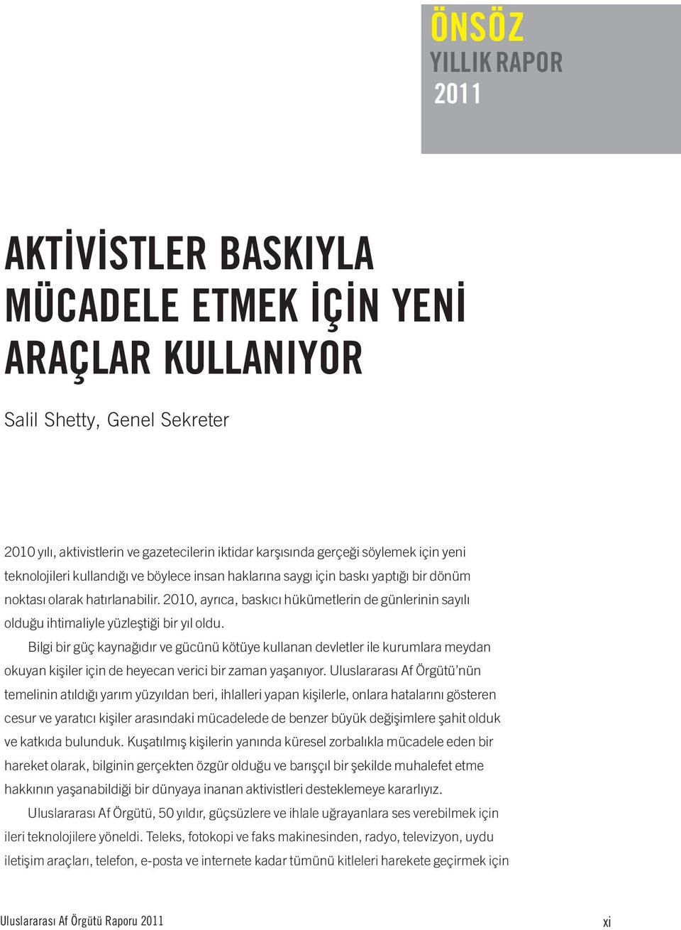 2010, ayrıca, baskıcı hükümetlerin de günlerinin sayılı olduğu ihtimaliyle yüzleştiği bir yıl oldu.