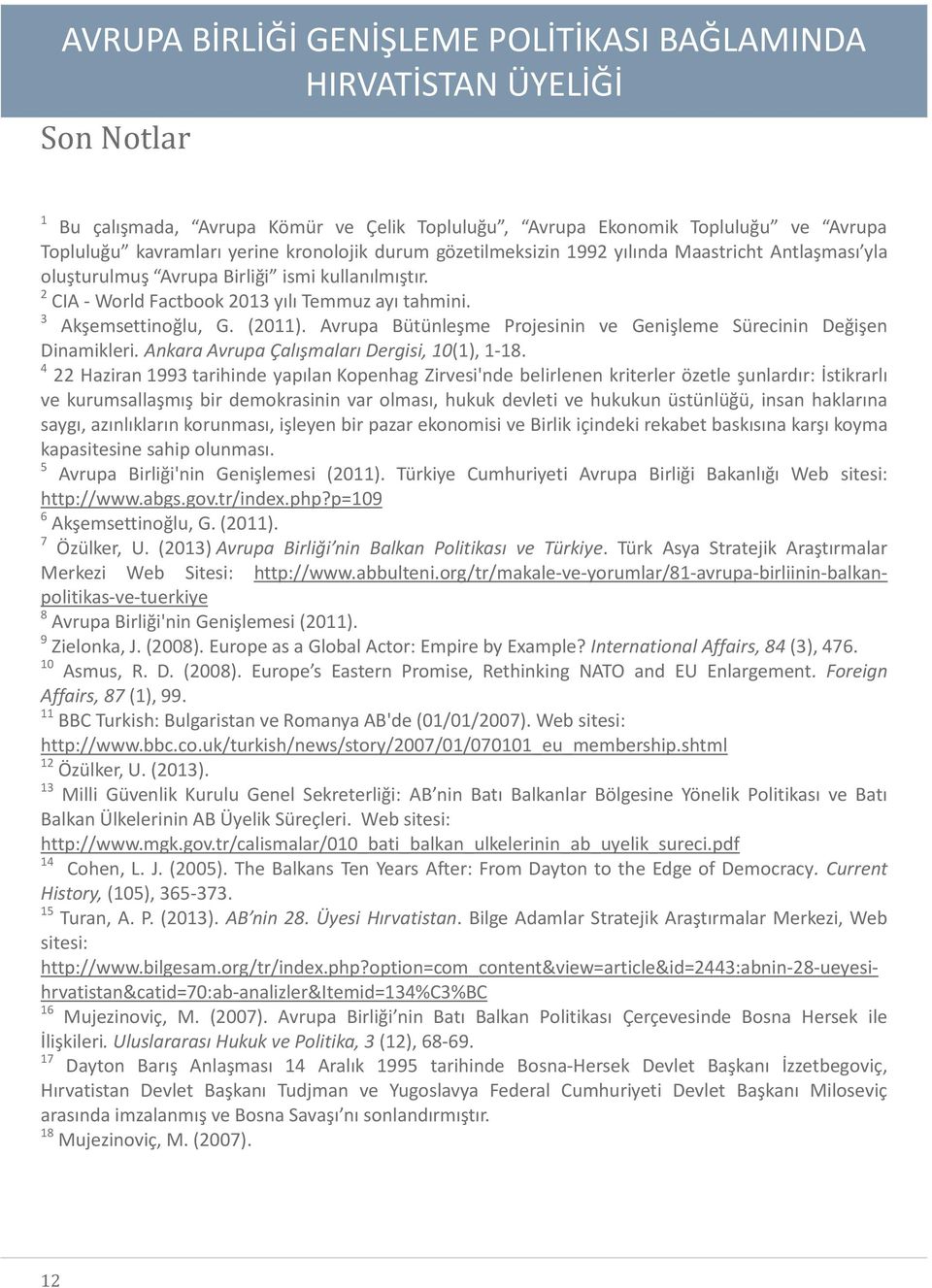 Avrupa Bütünleşme Projesinin ve Genişleme Sürecinin Değişen Dinamikleri. Ankara Avrupa Çalışmaları Dergisi, 10(1), 1-18.