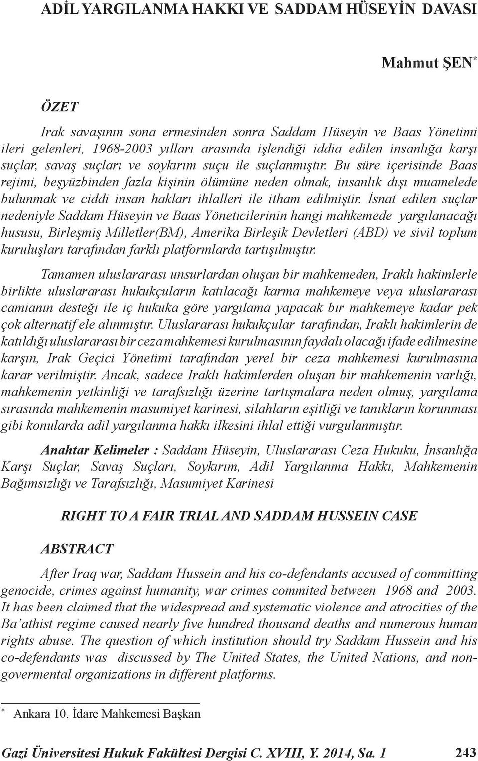 Bu süre içerisinde Baas rejimi, beşyüzbinden fazla kişinin ölümüne neden olmak, insanlık dışı muamelede bulunmak ve ciddi insan hakları ihlalleri ile itham edilmiştir.