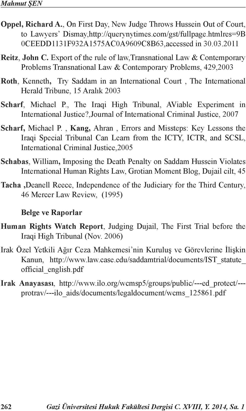 Export of the rule of law,transnational Law & Contemporary Problems Transnational Law & Contemporary Problems, 429,2003 Roth, Kenneth, Try Saddam in an International Court, The International Herald