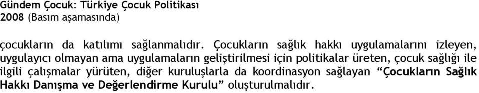 uygulamaların geliştirilmesi için politikalar üreten, çocuk sağlığı ile ilgili