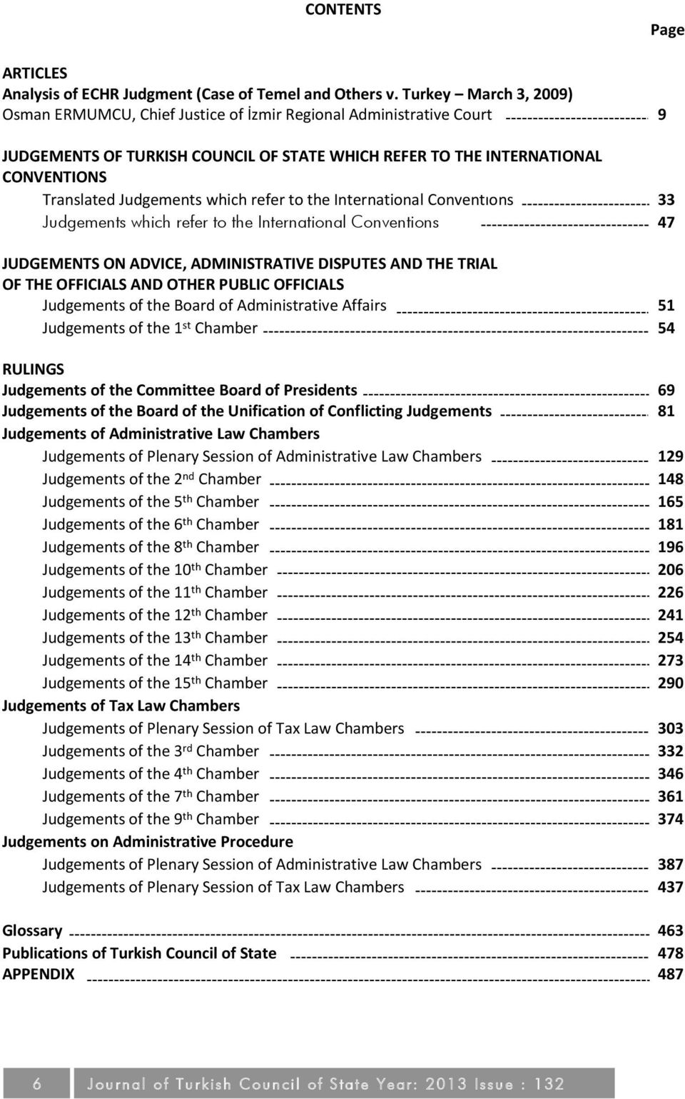 which refer to the International Conventıons 33 Judgements which refer to the International Conventions 47 JUDGEMENTS ON ADVICE, ADMINISTRATIVE DISPUTES AND THE TRIAL OF THE OFFICIALS AND OTHER