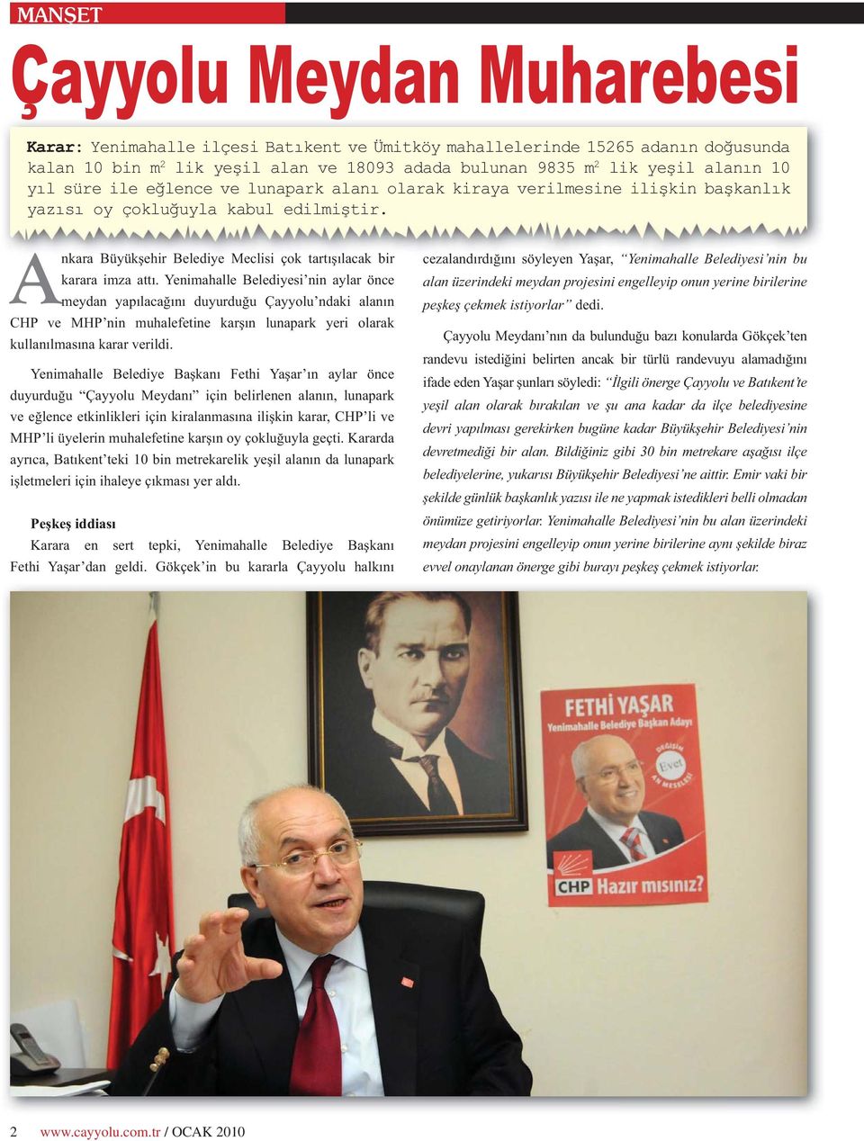 Yenimahalle Belediyesi nin aylar önce meydan yap laca n duyurdu u Çayyolu ndaki alan n CHP ve MHP nin muhalefetine kar n lunapark yeri olarak kullan lmas na karar verildi.