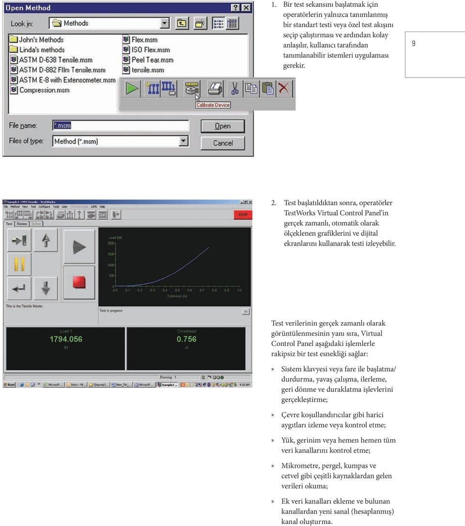 Test başlatıldıktan sonra, operatörler TestWorks Virtual Control Panel in gerçek zamanlı, otomatik olarak ölçeklenen grafiklerini ve dijital ekranlarını kullanarak testi izleyebilir.