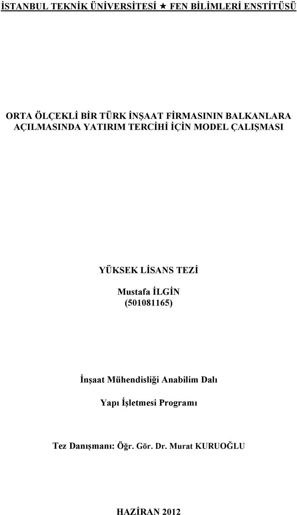 YÜKSEK LĐSANS TEZĐ Mustafa ĐLGĐN (501081165) Đnşaat Mühendisliği Anabilim