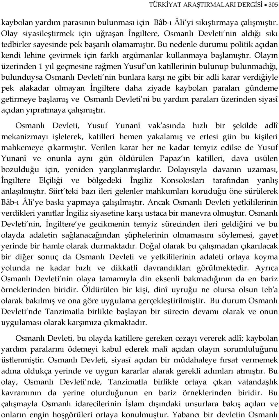 Bu nedenle durumu politik açıdan kendi lehine çevirmek için farklı argümanlar kullanmaya başlamıştır.