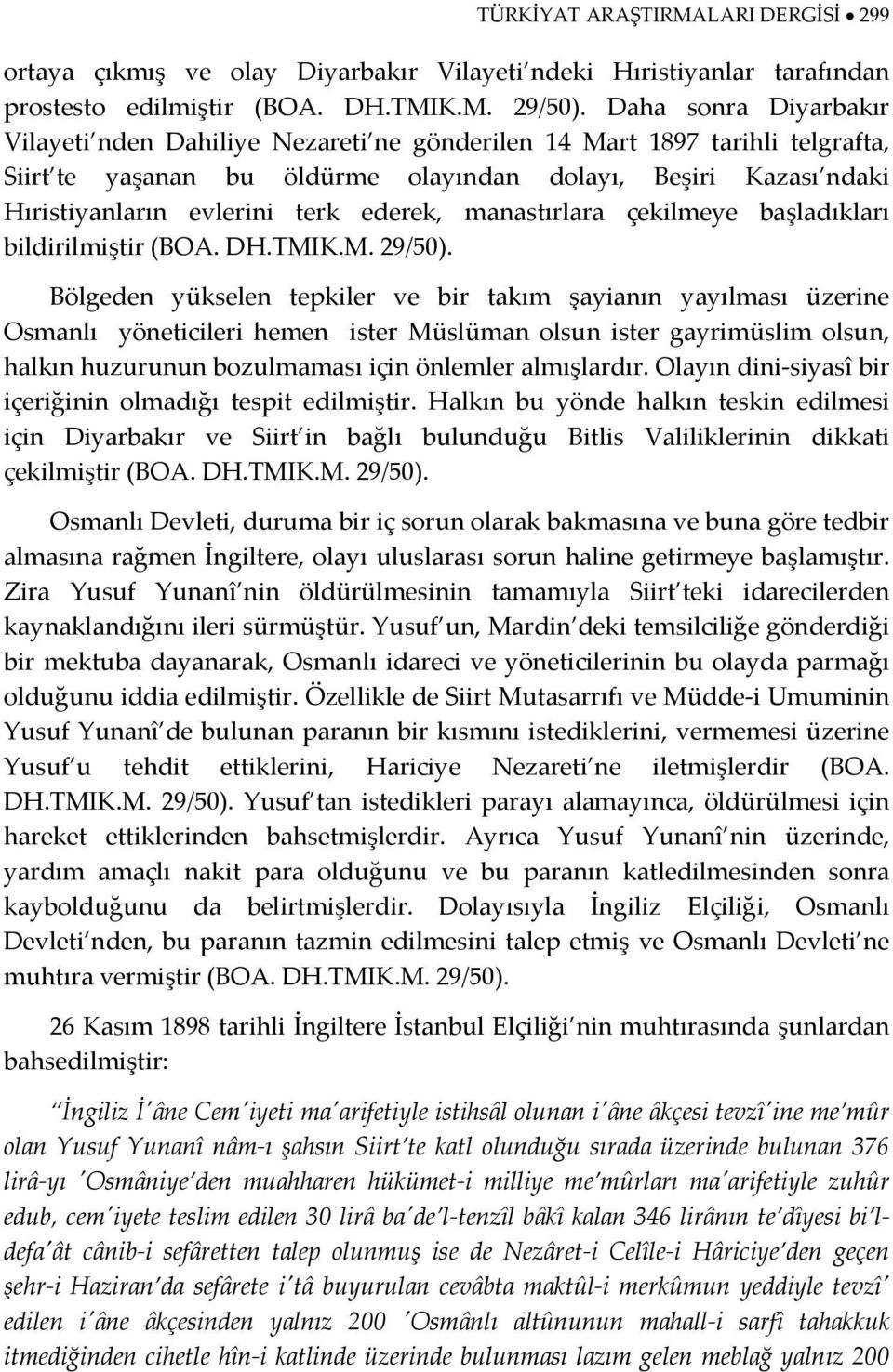 ederek, manastırlara çekilmeye başladıkları bildirilmiştir (BOA. DH.TMIK.M. 29/50).