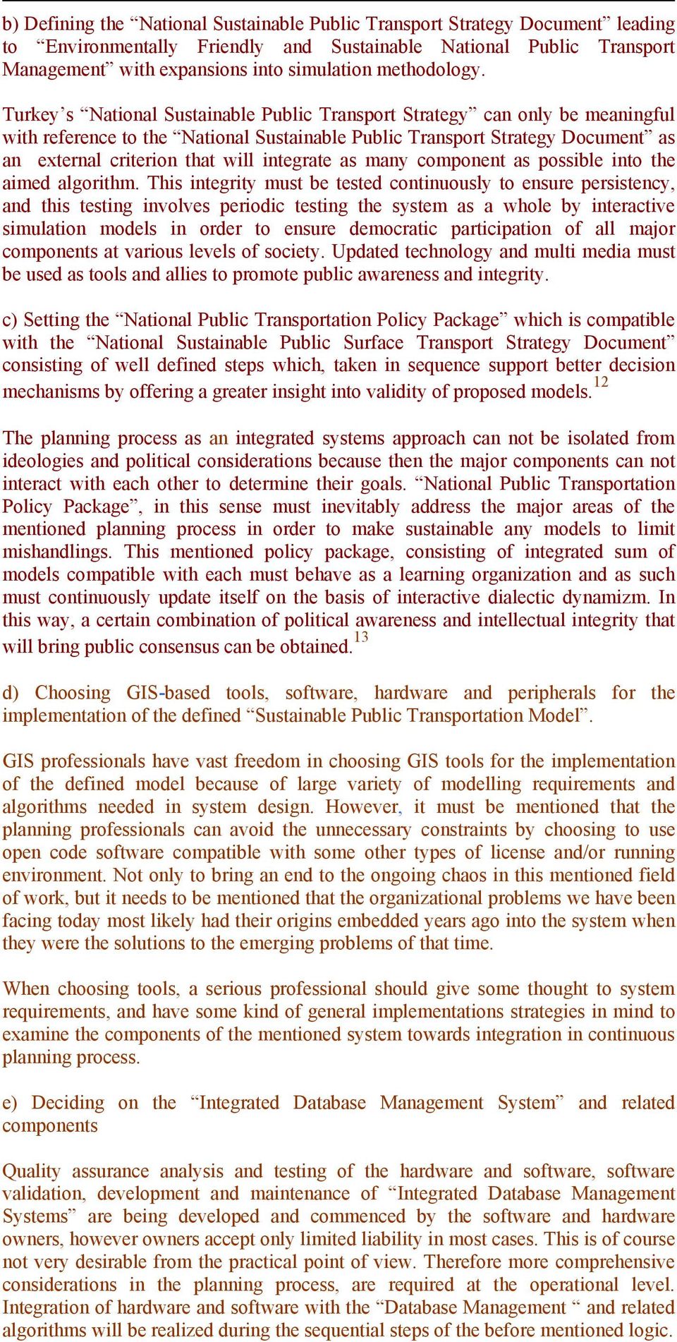 Turkey s National Sustainable Public Transport Strategy can only be meaningful with reference to the National Sustainable Public Transport Strategy Document as an external criterion that will