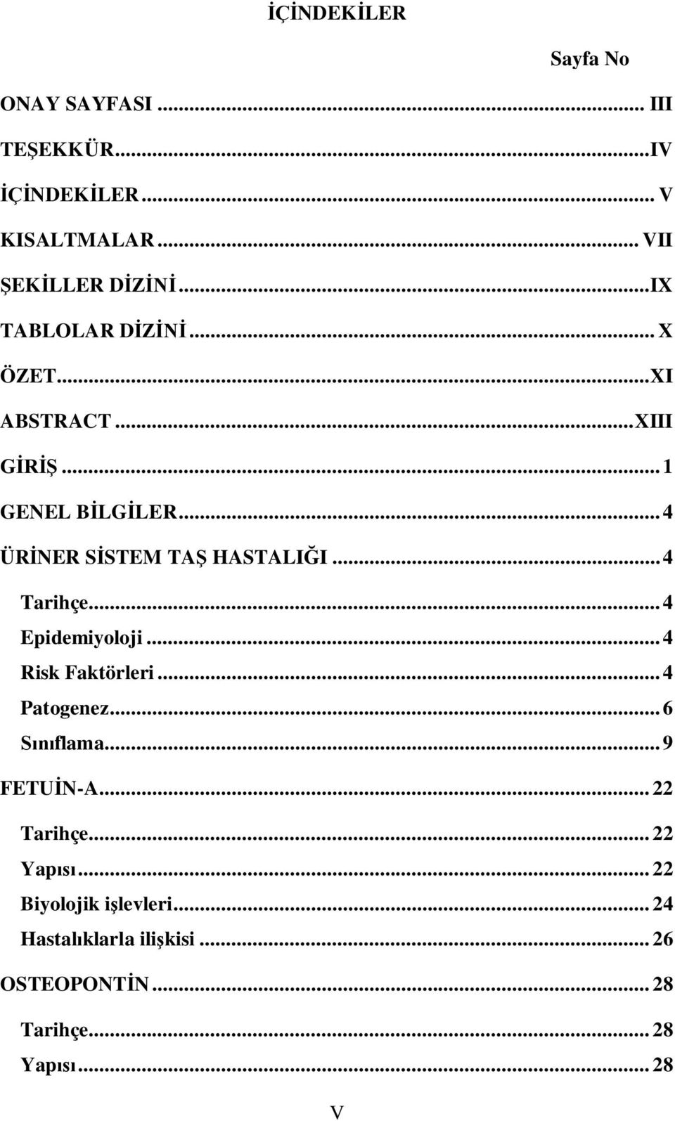 .. 4 Tarihçe... 4 Epidemiyoloji... 4 Risk Faktörleri... 4 Patogenez... 6 flama... 9 FETUN-A.