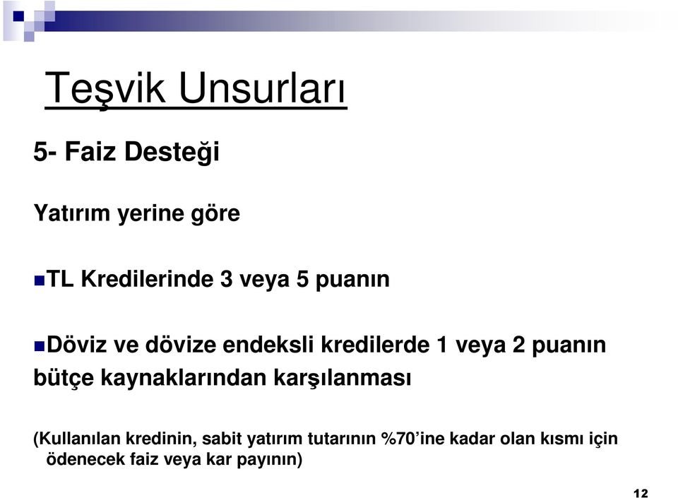 bütçe kaynaklarından karşılanması (Kullanılan kredinin, sabit yatırım