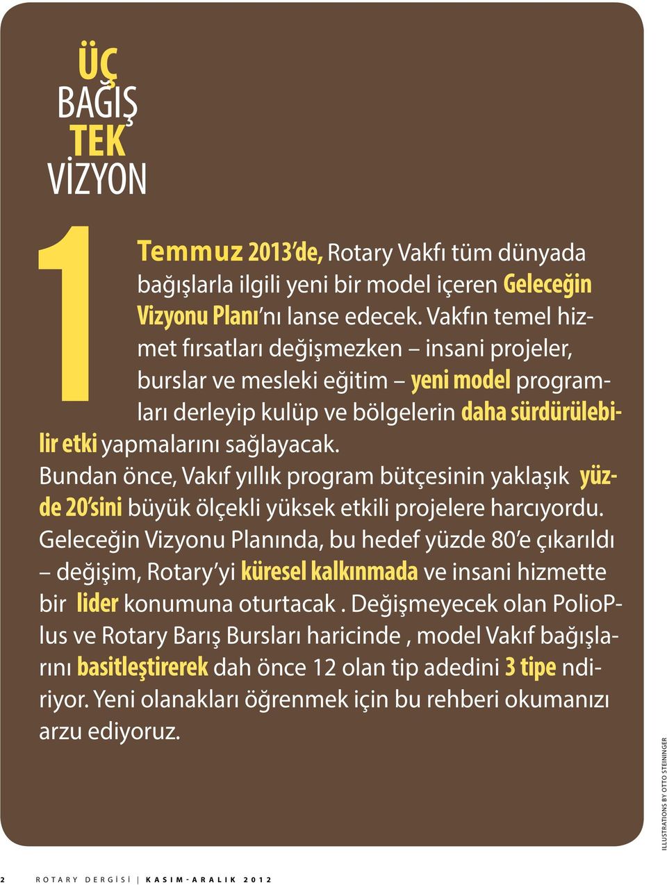 Bundan önce, Vakıf yıllık program bütçesinin yaklaşık yüzde 20 sini büyük ölçekli yüksek etkili projelere harcıyordu.