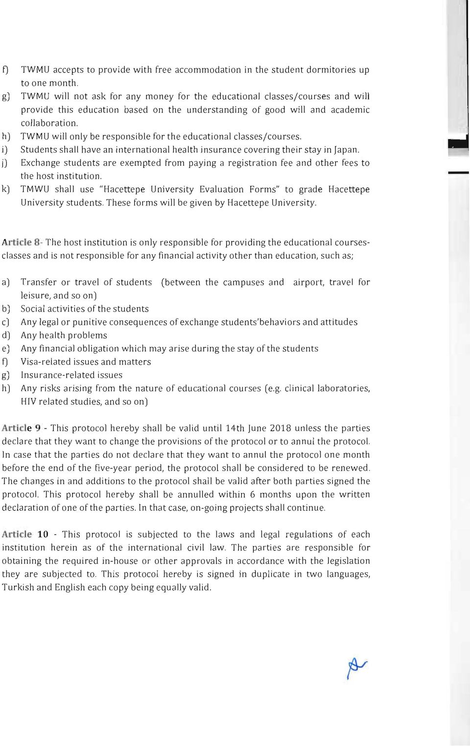 h) TWMU w ill only be respon si ble for th e educa t io na l classes/co urses. i) St ude nts sha ll have an internation al health insuran ce covering th eir sta y in Jap an.