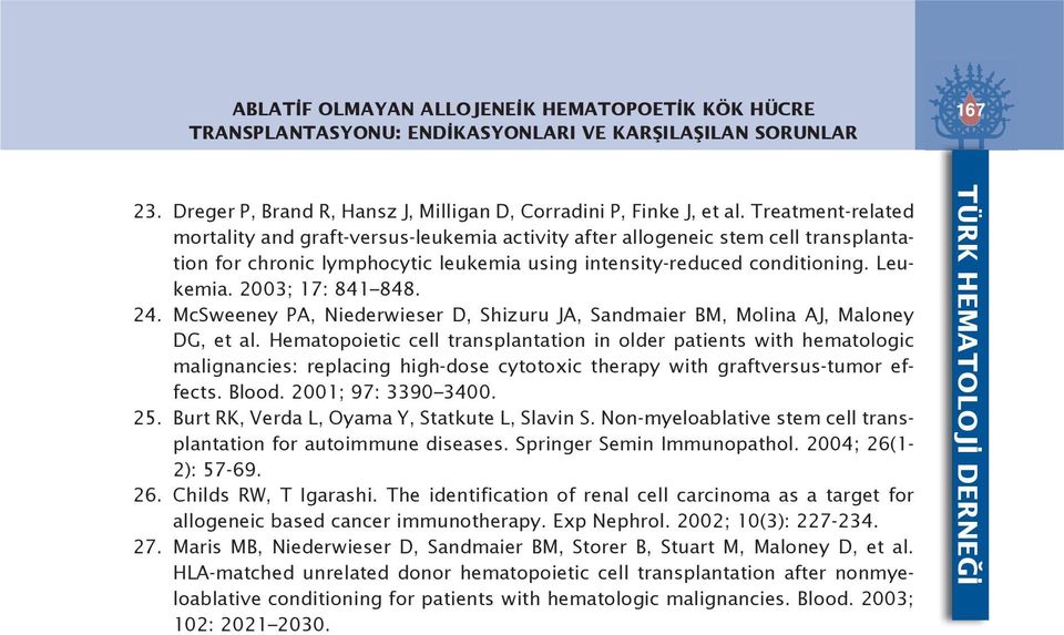 2003; 17: 841 848. 24. McSweeney PA, Niederwieser D, Shizuru JA, Sandmaier BM, Molina AJ, Maloney DG, et al.