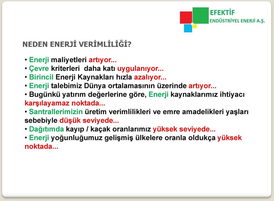 .. Bugünkü yatırım değerlerine göre, Enerji kaynaklarımız ihtiyacı karşılayamaz noktada.