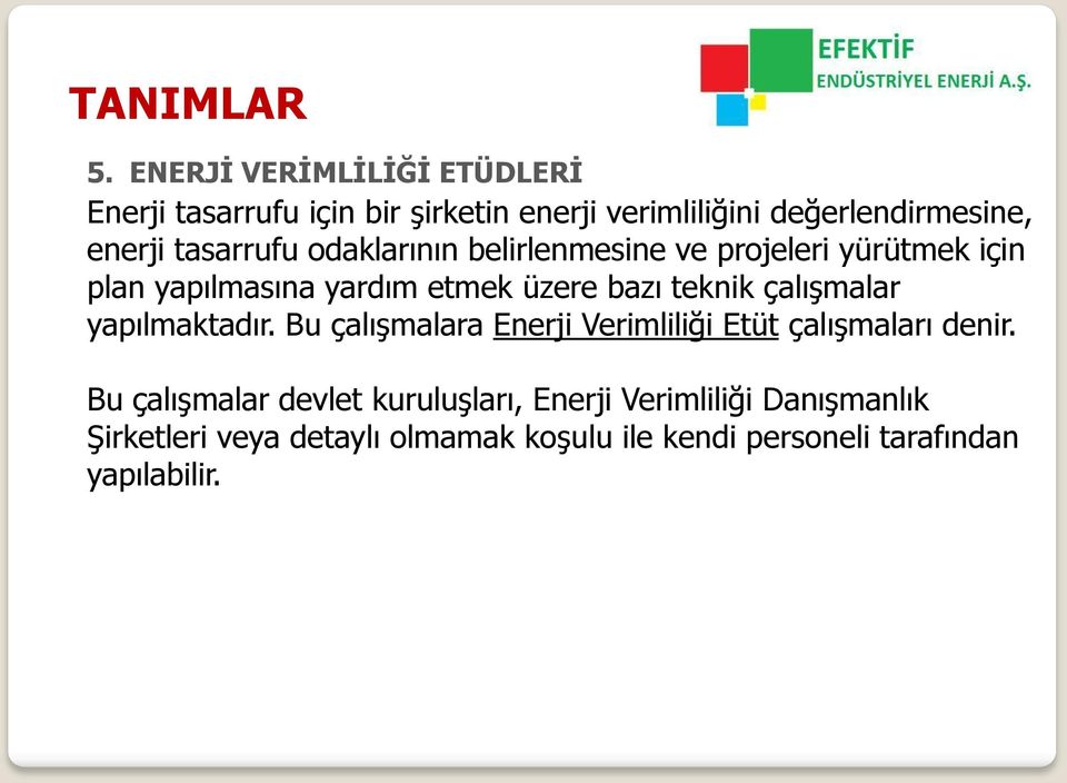 tasarrufu odaklarının belirlenmesine ve projeleri yürütmek için plan yapılmasına yardım etmek üzere bazı teknik