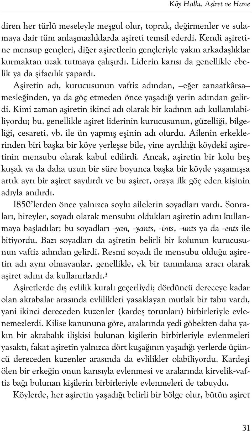 Afliretin ad, kurucusunun vaftiz ad ndan, e er zanaatkârsa mesle inden, ya da göç etmeden önce yaflad yerin ad ndan gelirdi.