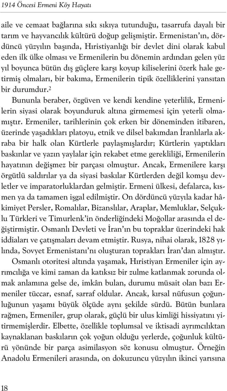 kiliselerini özerk hale getirmifl olmalar, bir bak ma, Ermenilerin tipik özelliklerini yans tan bir durumdur.