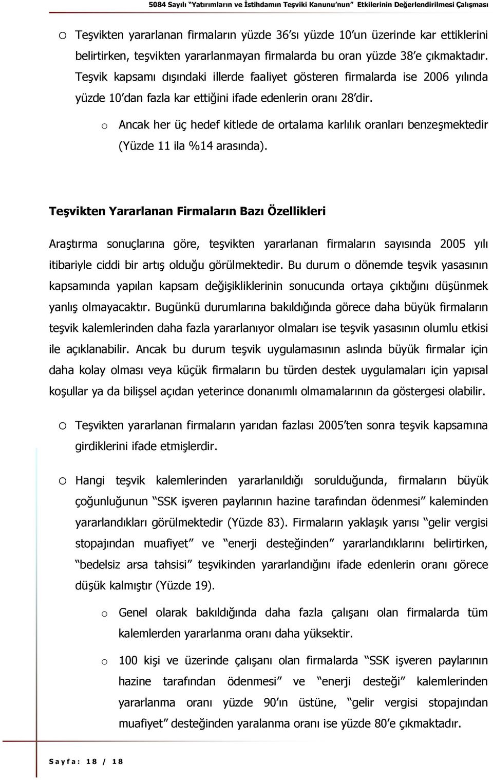 o Ancak her üç hedef kitlede de ortalama karlılık oranları benzeşmektedir (Yüzde 11 ila %14 arasında).