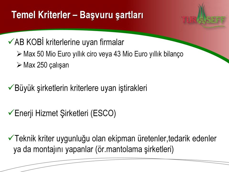 kriterlere uyan iştirakleri Enerji Hizmet Şirketleri (ESCO) Teknik kriter uygunluğu