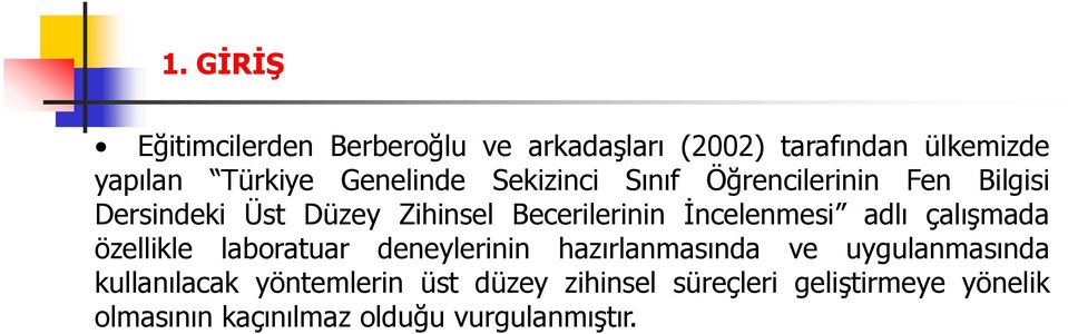 İncelenesi adlı çalışada özellikle laboratuar deneylerinin hazırlanasında ve uygulanasında