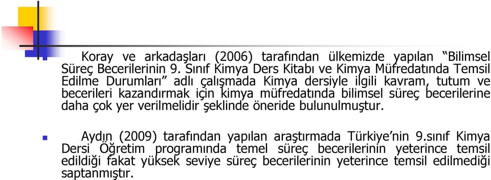 için kiya üfredatında bilisel süreç becerilerine daha çok yer verilelidir şeklinde öneride bulunuluştur.