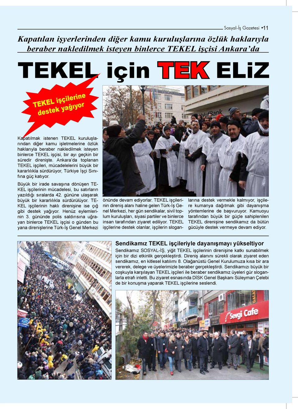 Ankara da toplanan TEKEL işçileri, mücadelelerini büyük bir kararlılıkla sürdürüyor, Türkiye İşçi Sınıfına güç katıyor.