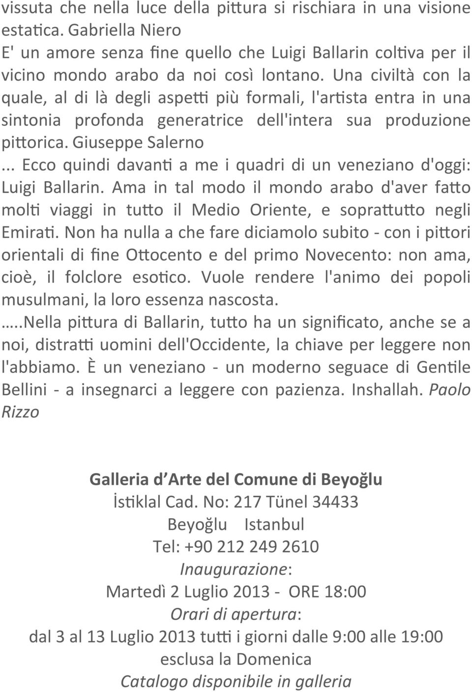 .. Ecco quindi davanr a me i quadri di un veneziano d'oggi: Luigi Ballarin. Ama in tal modo il mondo arabo d'aver fajo molr viaggi in tujo il Medio Oriente, e soprajujo negli EmiraR.