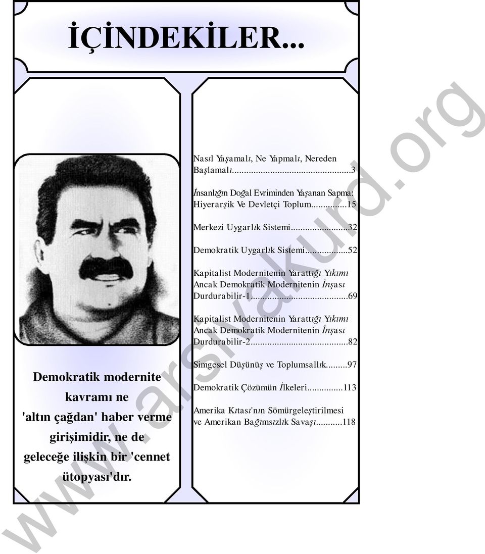 ..32 Demokratik Uygarl k Sistemi...52 Kapitalist Modernitenin Yaratt Y Ancak Demokratik Modernitenin as Durdurabilir-1.