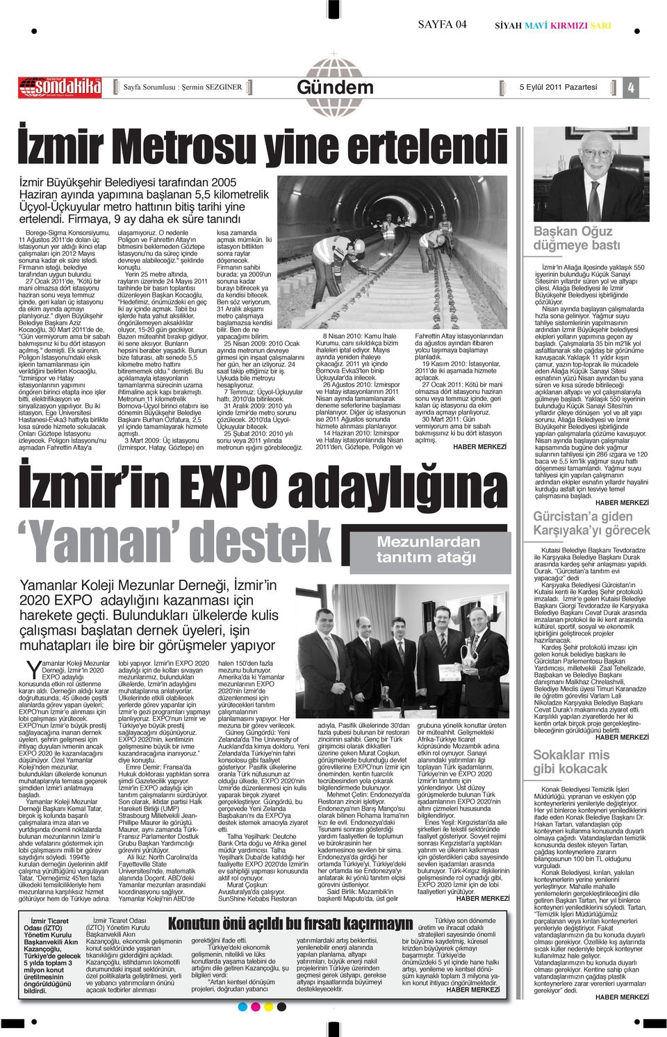 Firmaya, 9 ay daha ek süre tanındı Borege-Sigma Konsorsiyumu, 11 Ağustos 2011'de dolan üç istasyonun yer aldığı ikinci etap çalışmaları için 2012 Mayıs sonuna kadar ek süre istedi.