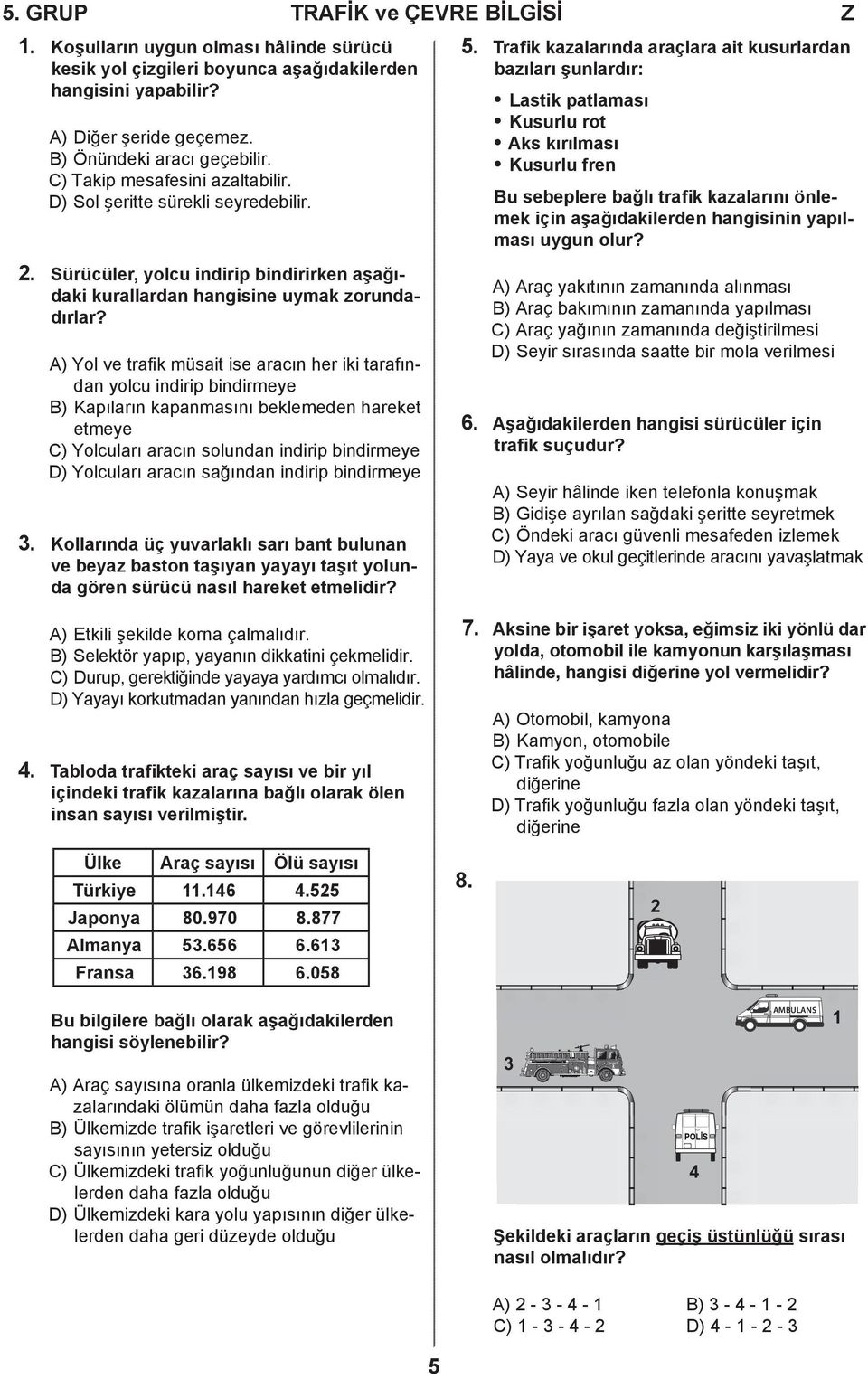 A) Yol ve trafik müsait ise aracın her iki tarafından yolcu indirip bindirmeye B) Kapıların kapanmasını beklemeden hareket etmeye C) Yolcuları aracın solundan indirip bindirmeye D) Yolcuları aracın