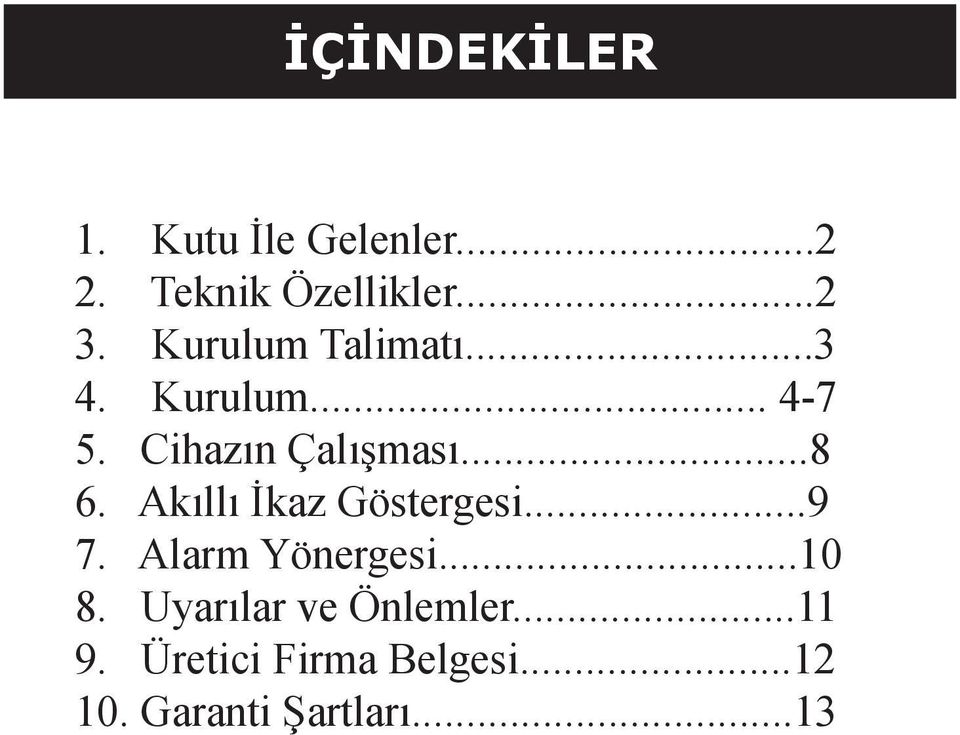 Akıllı İkaz Göstergesi...9 7. Alarm Yönergesi...10 8.