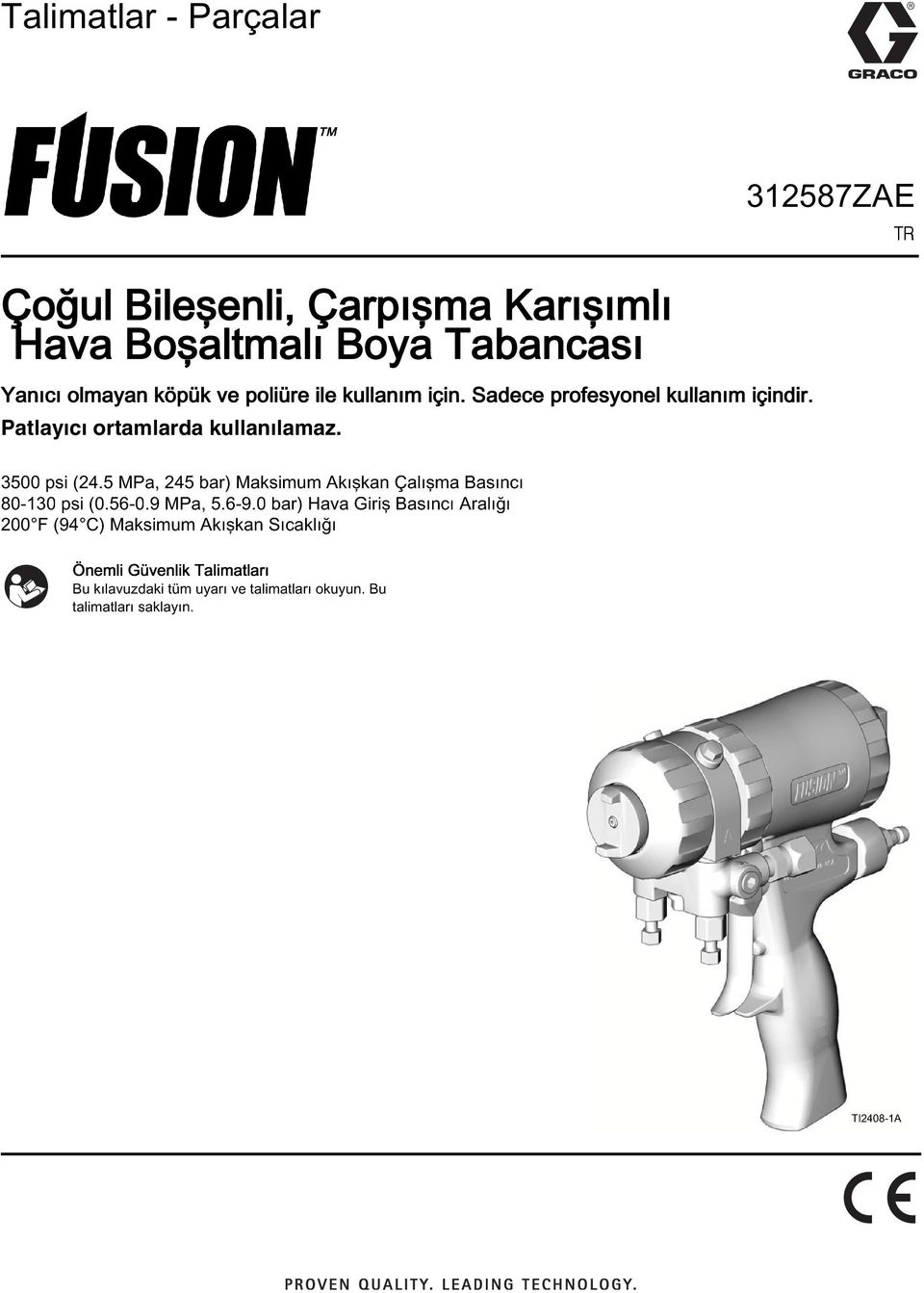 5 MP, 245 br) Mksimum Akışkn Çlışm Bsıncı 80-130 psi (0.56-0.9 MP, 5.6-9.