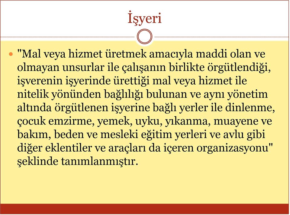 örgütlenen iģyerine bağlı yerler ile dinlenme, çocuk emzirme, yemek, uyku, yıkanma, muayene ve bakım, beden ve