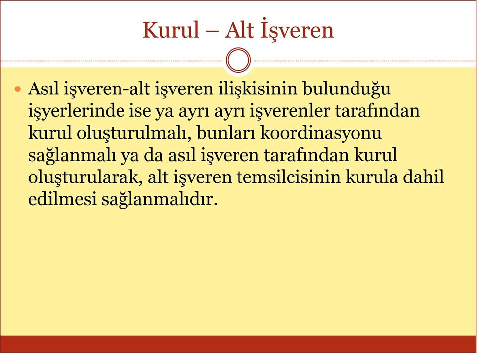 oluģturulmalı, bunları koordinasyonu sağlanmalı ya da asıl iģveren