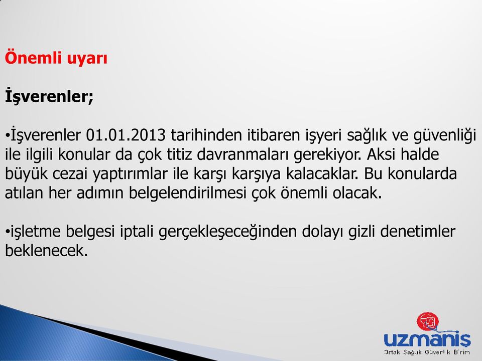 davranmaları gerekiyor. Aksi halde büyük cezai yaptırımlar ile karģı karģıya kalacaklar.