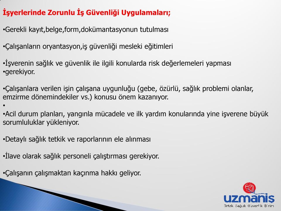 ÇalıĢanlara verilen iģin çalıģana uygunluğu (gebe, özürlü, sağlık problemi olanlar, emzirme dönemindekiler vs.) konusu önem kazanıyor.