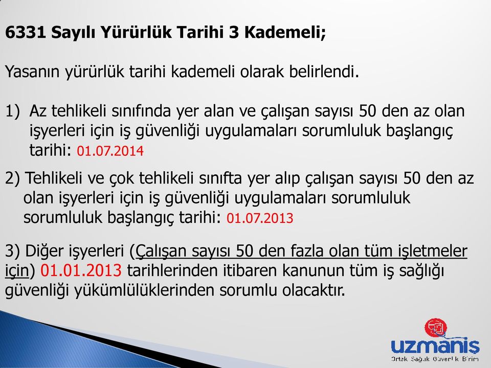 2014 2) Tehlikeli ve çok tehlikeli sınıfta yer alıp çalıģan sayısı 50 den az olan iģyerleri için iģ güvenliği uygulamaları sorumluluk sorumluluk