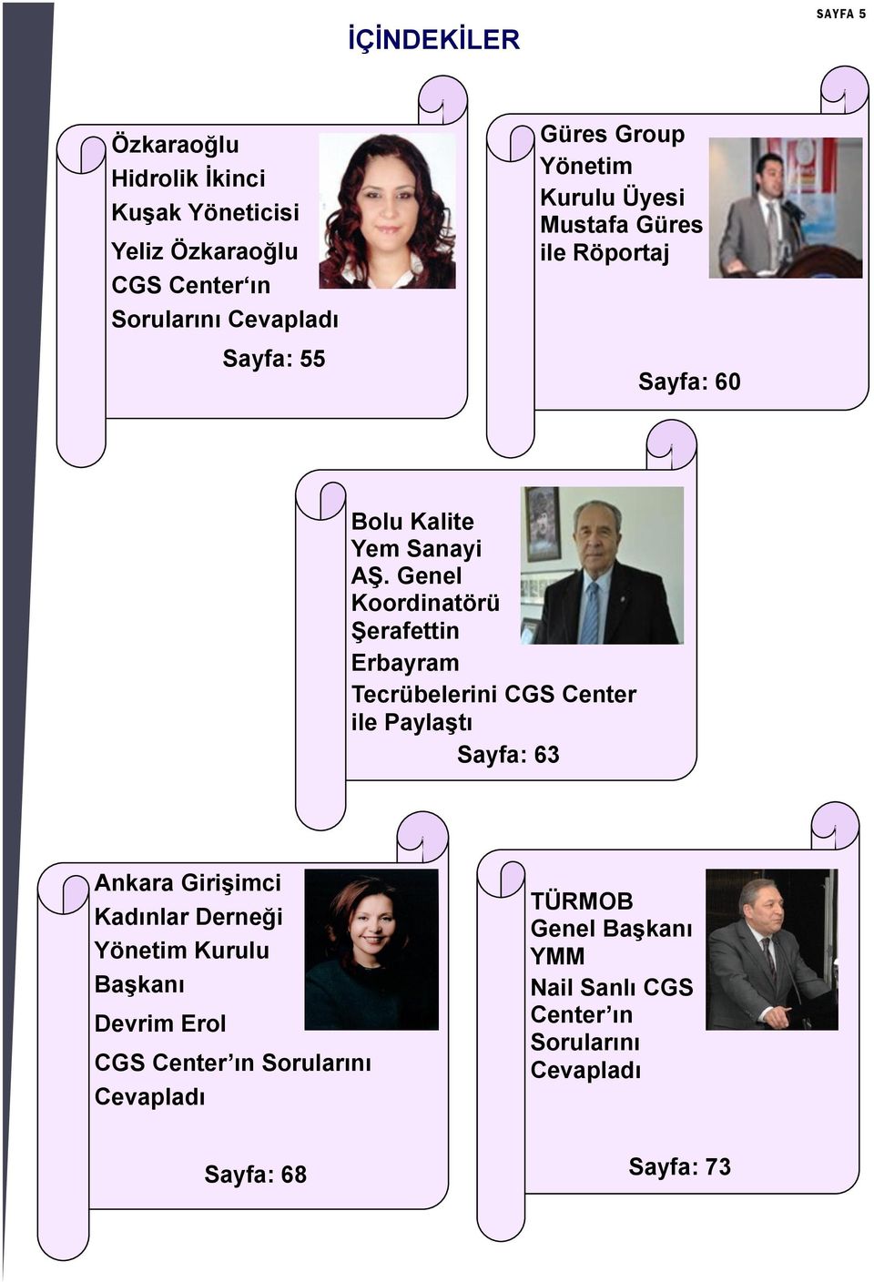 Genel Koordinatörü Şerafettin Erbayram Tecrübelerini CGS Center ile Paylaştı Sayfa: 63 Ankara GiriĢimci Kadınlar Derneği