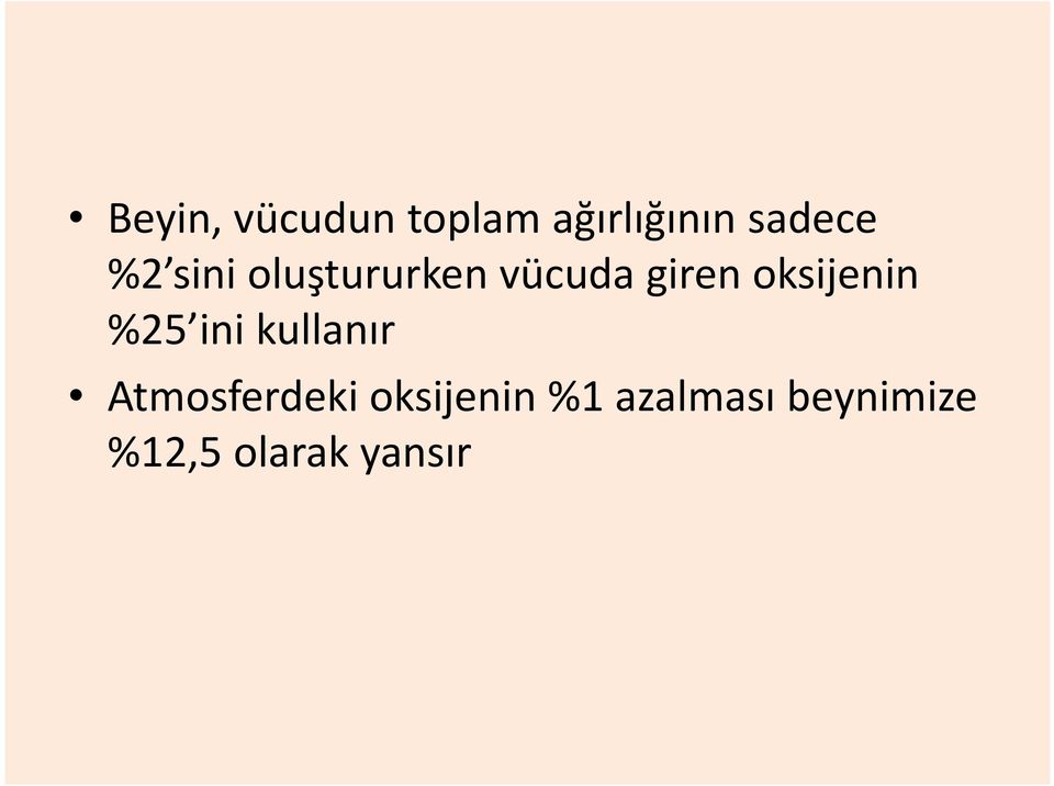 oksijenin %25 ini kullanır Atmosferdeki