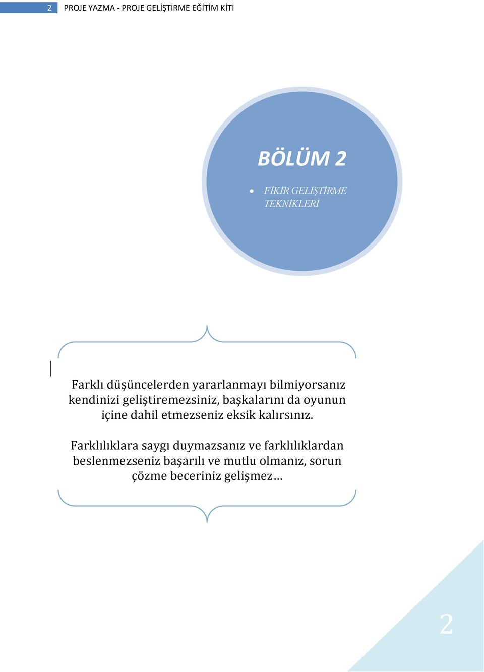 başkalarını da oyunun içine dahil etmezseniz eksik kalırsınız.