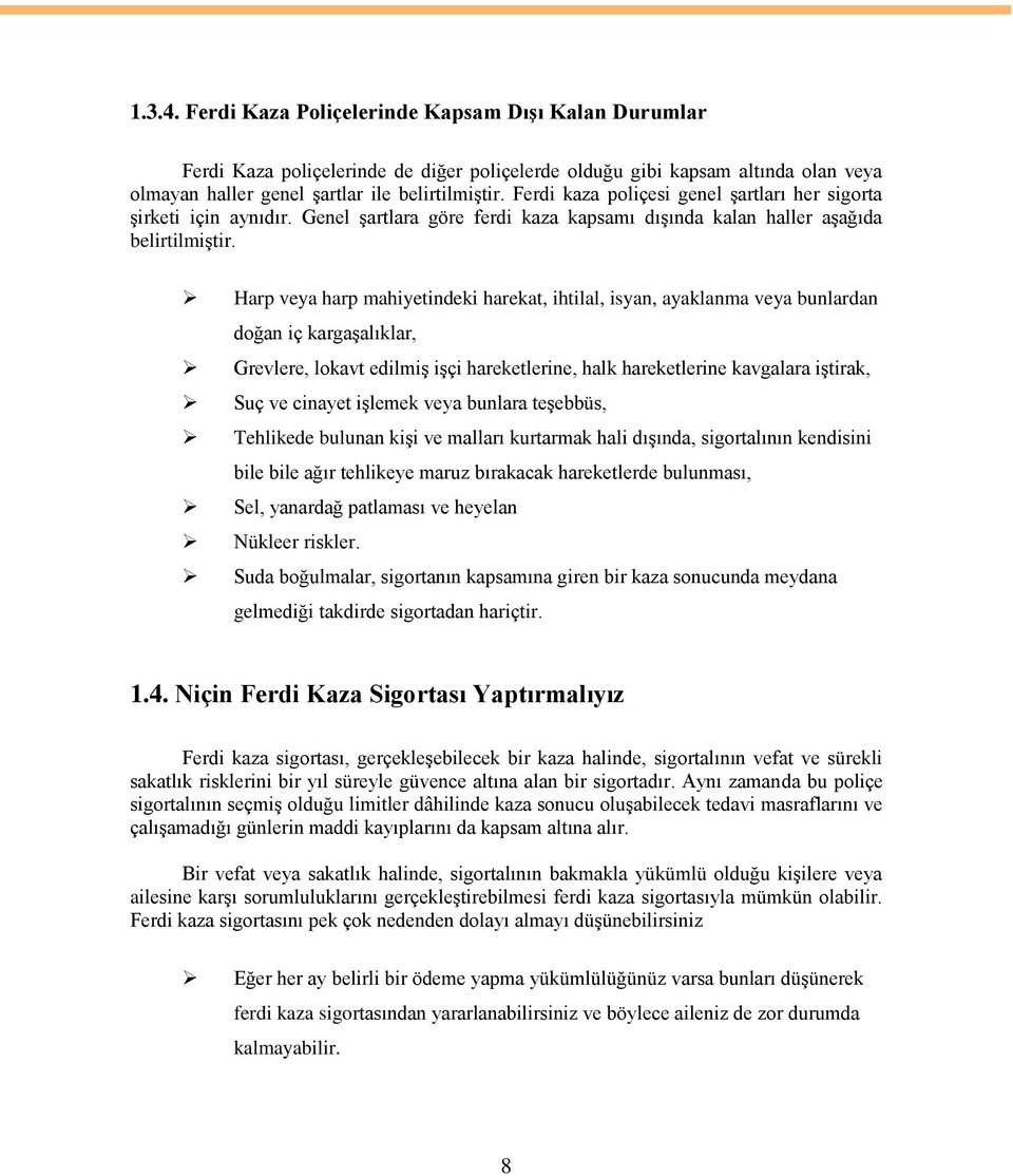 Harp veya harp mahiyetindeki harekat, ihtilal, isyan, ayaklanma veya bunlardan doğan iç kargaģalıklar, Grevlere, lokavt edilmiģ iģçi hareketlerine, halk hareketlerine kavgalara iģtirak, Suç ve